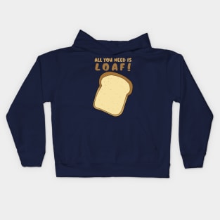 All you need is LOAF! Kids Hoodie